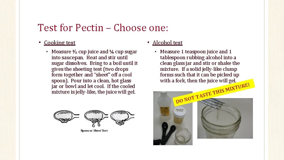 Test for Pectin – Choose one: • Cooking test • Measure ⅓ cup juice