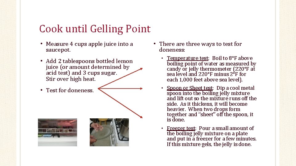 Cook until Gelling Point • Measure 4 cups apple juice into a saucepot. •