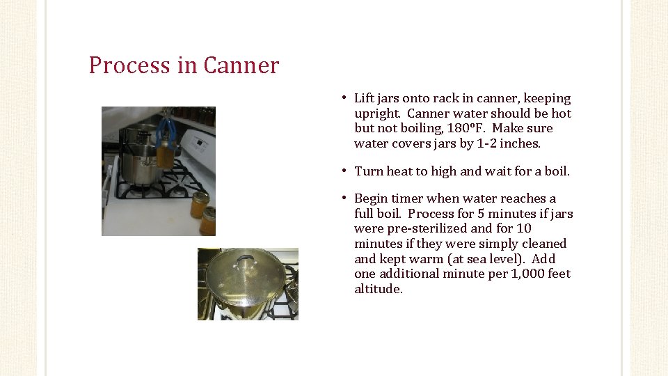 Process in Canner • Lift jars onto rack in canner, keeping upright. Canner water