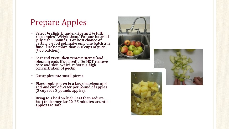 Prepare Apples • Select ¼ slightly under-ripe and ¾ fully ripe apples. Weigh them.