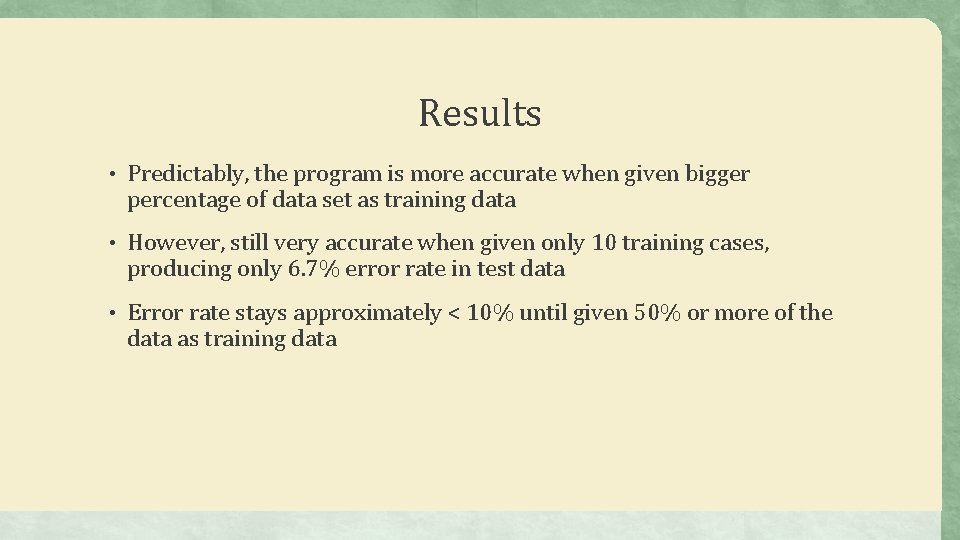 Results • Predictably, the program is more accurate when given bigger percentage of data
