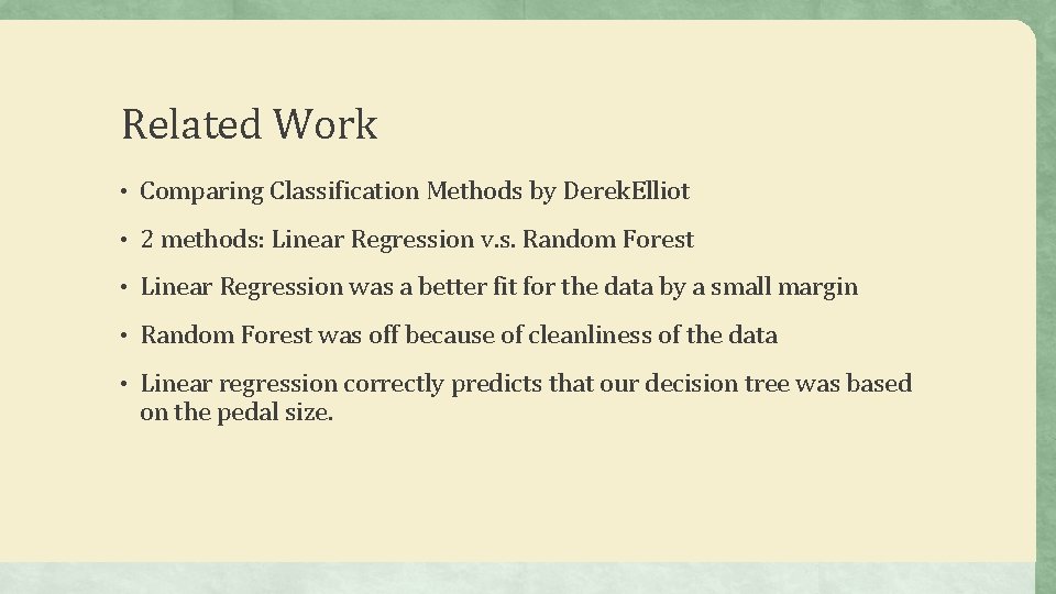 Related Work • Comparing Classification Methods by Derek. Elliot • 2 methods: Linear Regression