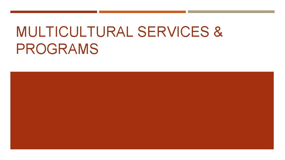 MULTICULTURAL SERVICES & PROGRAMS 