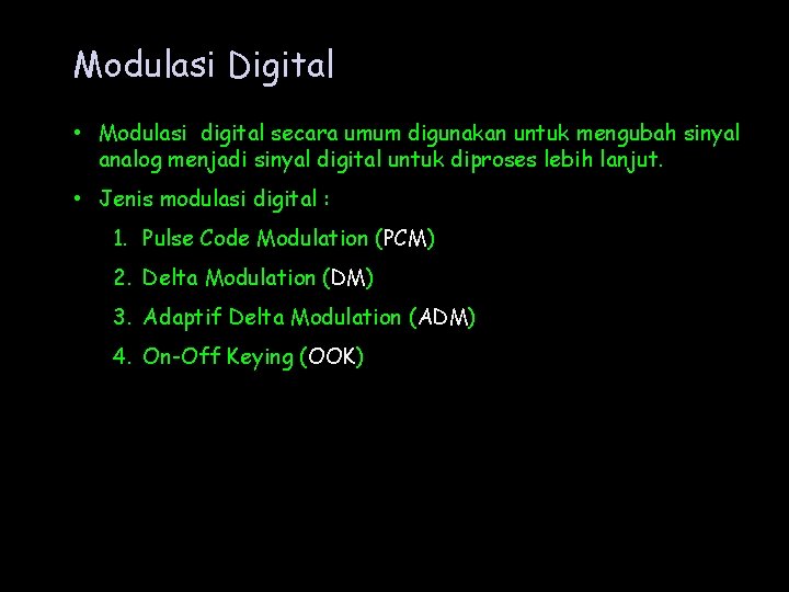 Modulasi Digital • Modulasi digital secara umum digunakan untuk mengubah sinyal analog menjadi sinyal