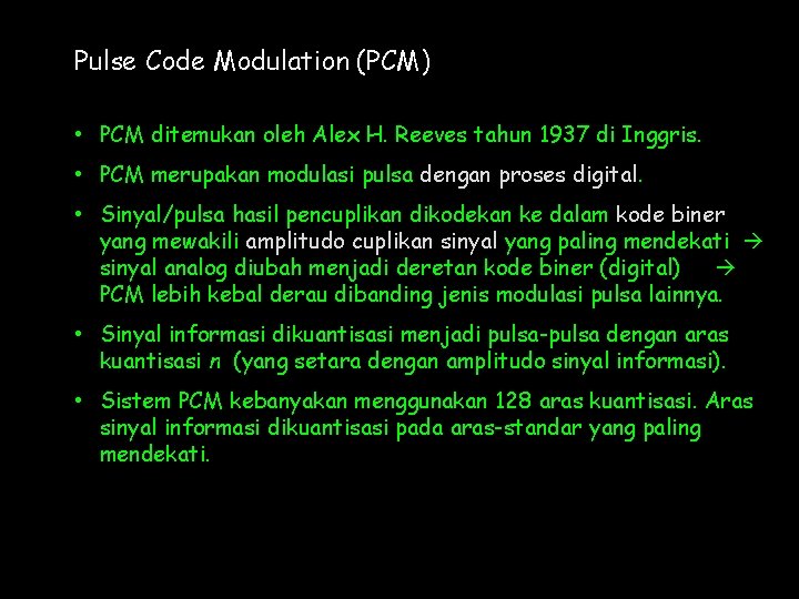 Pulse Code Modulation (PCM) • PCM ditemukan oleh Alex H. Reeves tahun 1937 di