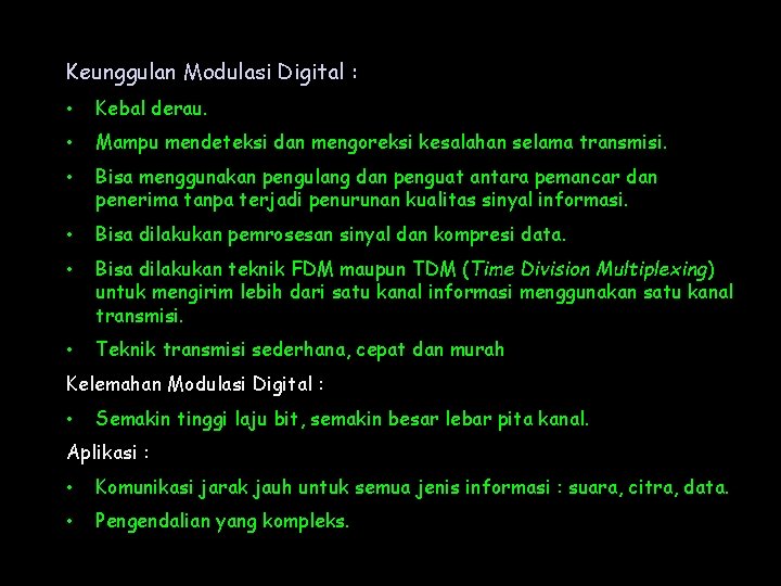 Keunggulan Modulasi Digital : • Kebal derau. • Mampu mendeteksi dan mengoreksi kesalahan selama