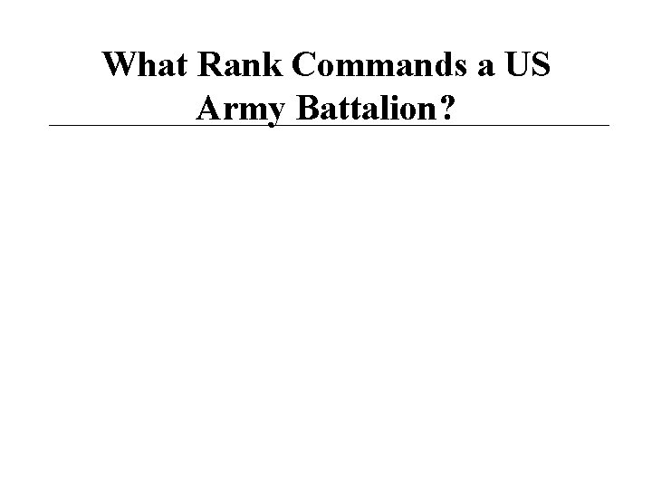 What Rank Commands a US Army Battalion? 