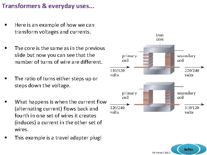 Transformers & everyday uses. . . § Here is an example of how we