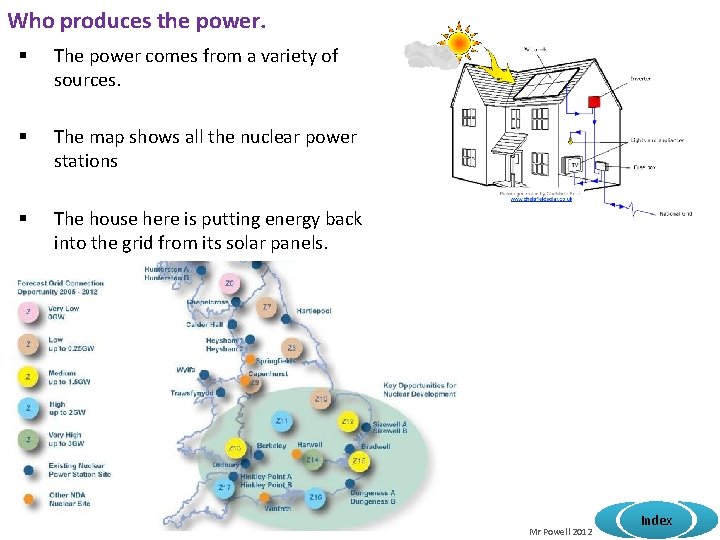 Who produces the power. § The power comes from a variety of sources. §