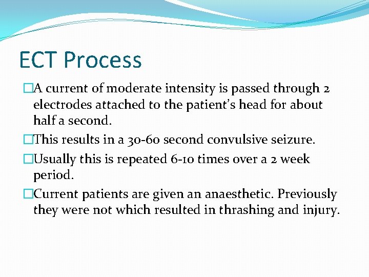 ECT Process �A current of moderate intensity is passed through 2 electrodes attached to