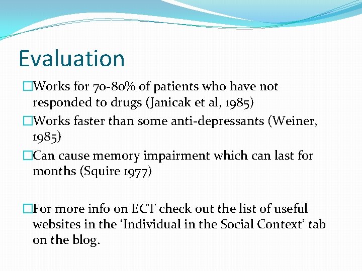 Evaluation �Works for 70 -80% of patients who have not responded to drugs (Janicak