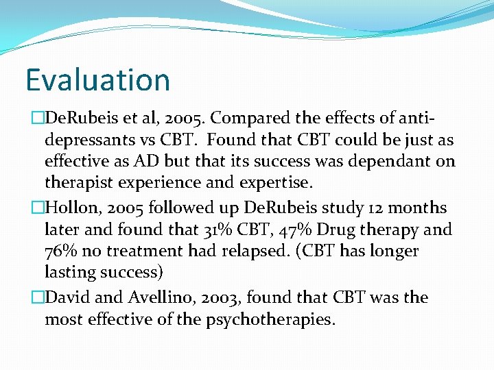 Evaluation �De. Rubeis et al, 2005. Compared the effects of antidepressants vs CBT. Found