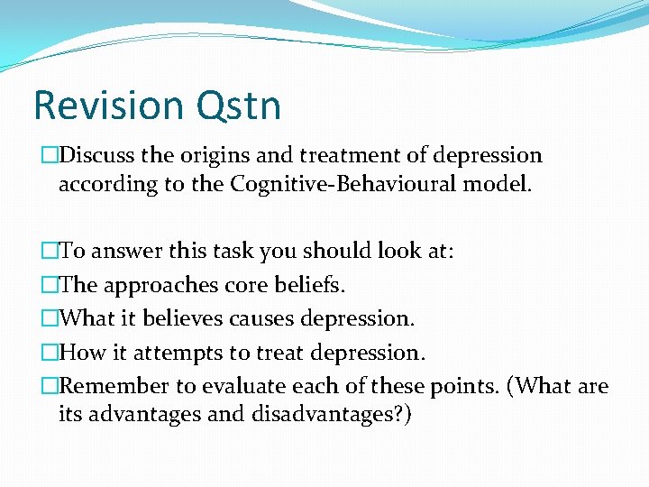 Revision Qstn �Discuss the origins and treatment of depression according to the Cognitive-Behavioural model.