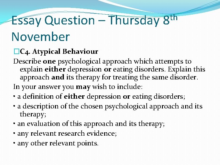 Essay Question – Thursday 8 th November �C 4. Atypical Behaviour Describe one psychological
