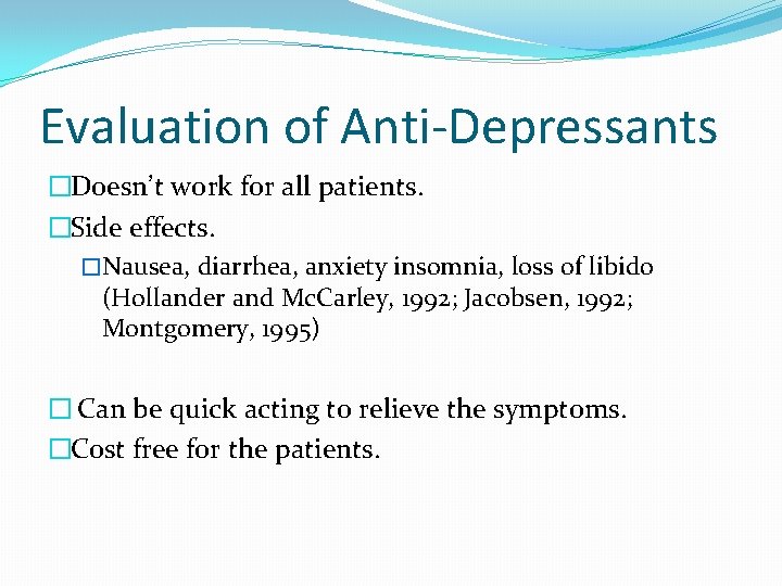 Evaluation of Anti-Depressants �Doesn’t work for all patients. �Side effects. �Nausea, diarrhea, anxiety insomnia,