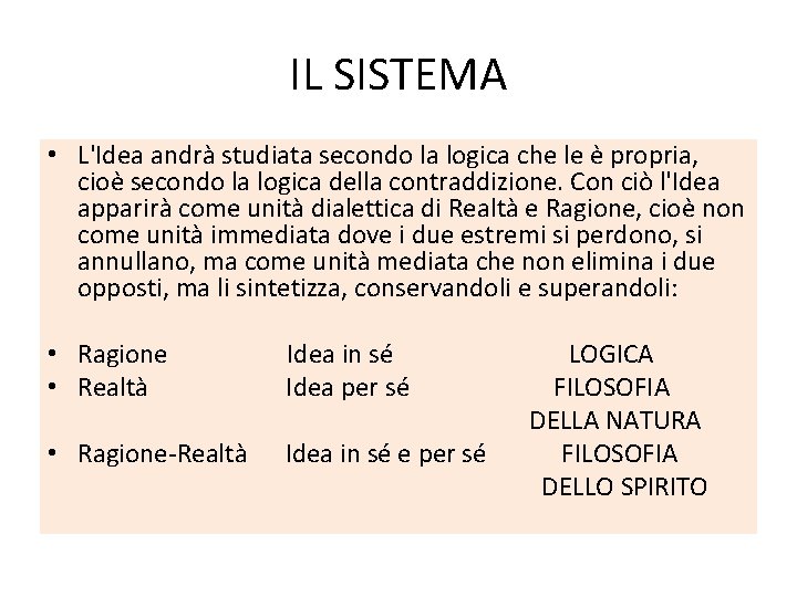 IL SISTEMA • L'Idea andrà studiata secondo la logica che le è propria, cioè