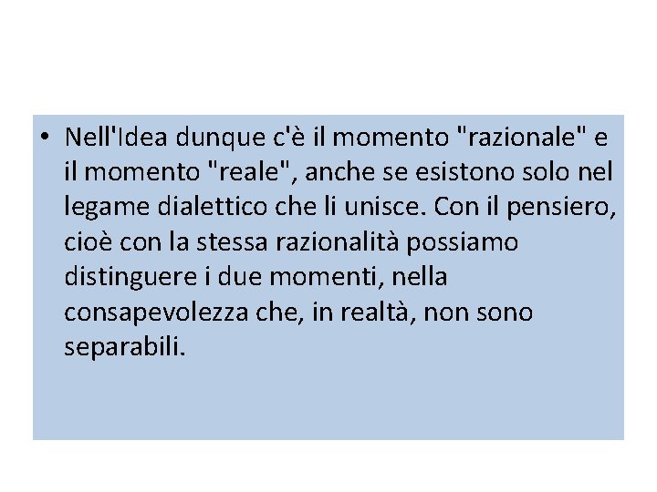  • Nell'Idea dunque c'è il momento "razionale" e il momento "reale", anche se