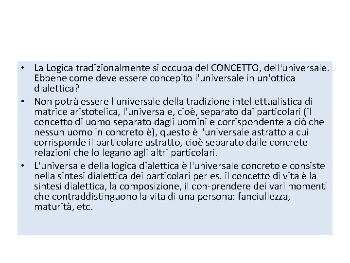  • La Logica tradizionalmente si occupa del CONCETTO, dell'universale. Ebbene come deve essere