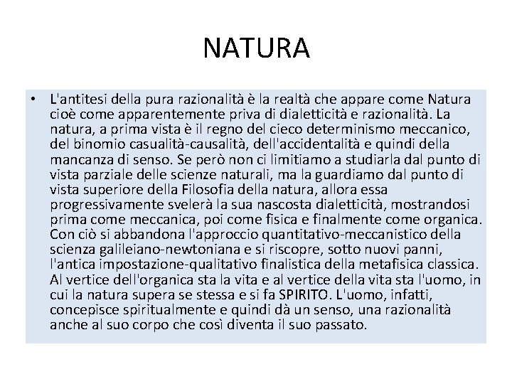 NATURA • L'antitesi della pura razionalità è la realtà che appare come Natura cioè