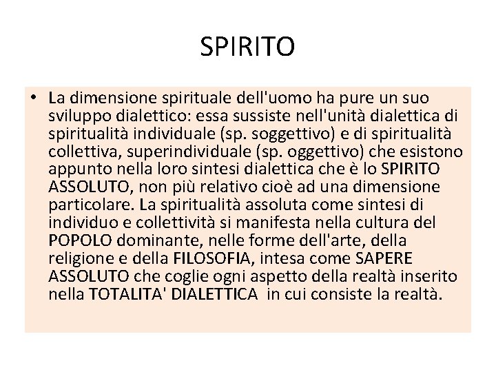 SPIRITO • La dimensione spirituale dell'uomo ha pure un suo sviluppo dialettico: essa sussiste