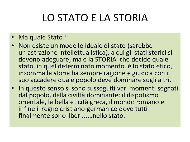 LO STATO E LA STORIA • Ma quale Stato? • Non esiste un modello