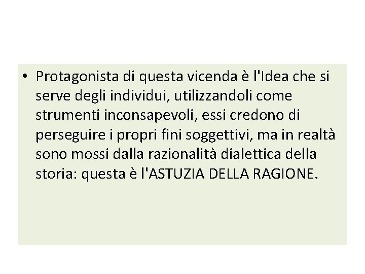  • Protagonista di questa vicenda è l'Idea che si serve degli individui, utilizzandoli