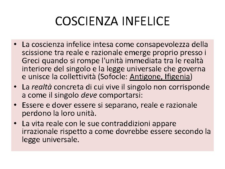 COSCIENZA INFELICE • La coscienza infelice intesa come consapevolezza della scissione tra reale e