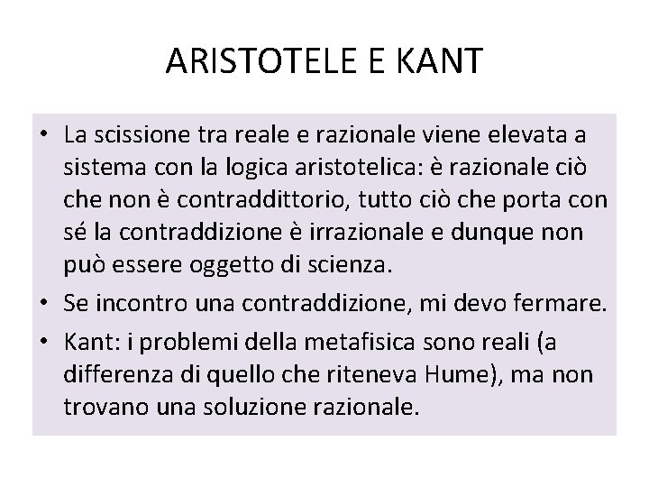 ARISTOTELE E KANT • La scissione tra reale e razionale viene elevata a sistema