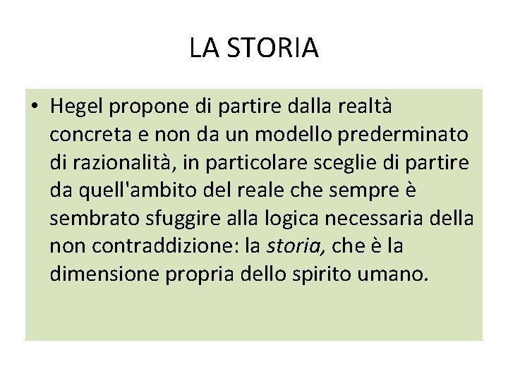 LA STORIA • Hegel propone di partire dalla realtà concreta e non da un