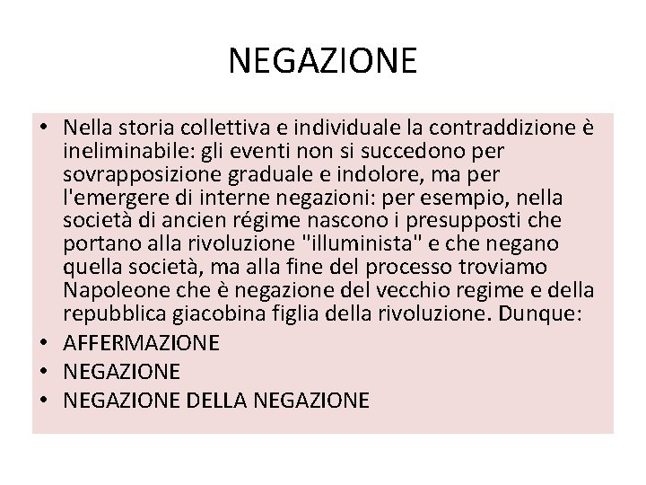 NEGAZIONE • Nella storia collettiva e individuale la contraddizione è ineliminabile: gli eventi non