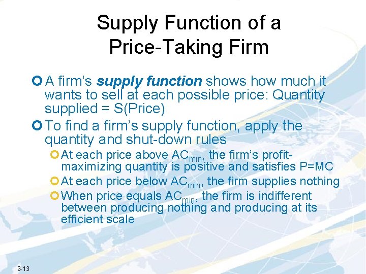 Supply Function of a Price-Taking Firm ¢ A firm’s supply function shows how much