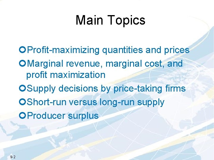 Main Topics ¢Profit-maximizing quantities and prices ¢Marginal revenue, marginal cost, and profit maximization ¢Supply
