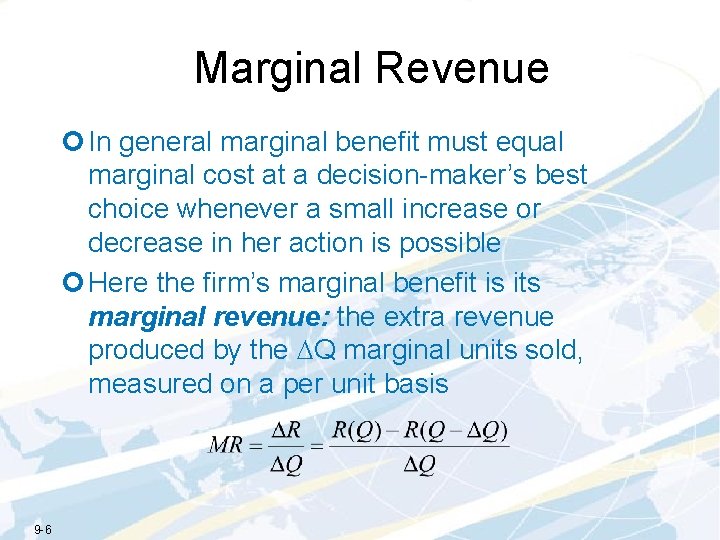 Marginal Revenue ¢ In general marginal benefit must equal marginal cost at a decision-maker’s