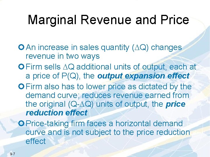 Marginal Revenue and Price ¢ An increase in sales quantity (DQ) changes revenue in