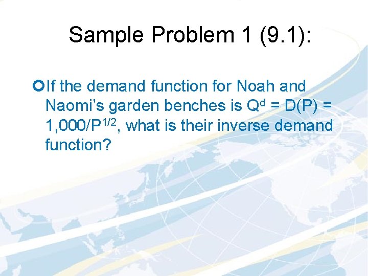 Sample Problem 1 (9. 1): ¢If the demand function for Noah and Naomi’s garden