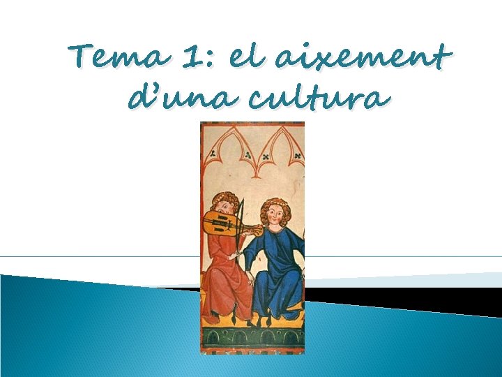 Tema 1: el aixement d’una cultura 