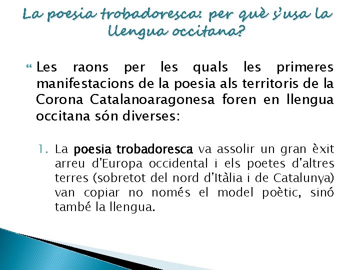 La poesia trobadoresca: per què s’usa la llengua occitana? Les raons per les quals