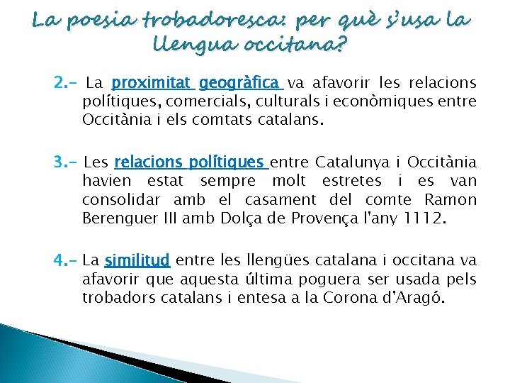 La poesia trobadoresca: per què s’usa la llengua occitana? 2. - La proximitat geogràfica