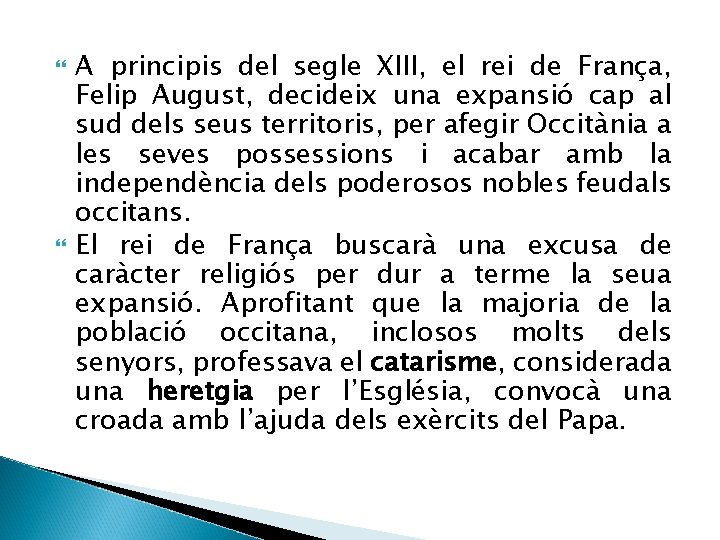  A principis del segle XIII, el rei de França, Felip August, decideix una