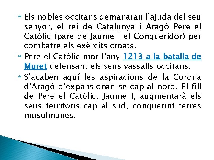  Els nobles occitans demanaran l’ajuda del seu senyor, el rei de Catalunya i