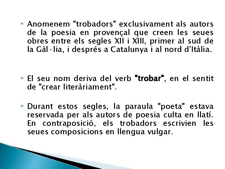  Anomenem "trobadors" exclusivament als autors de la poesia en provençal que creen les