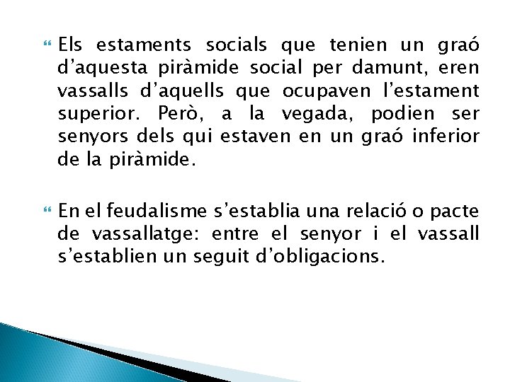  Els estaments socials que tenien un graó d’aquesta piràmide social per damunt, eren