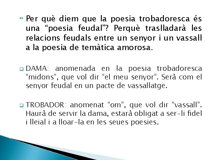  q q Per què diem que la poesia trobadoresca és una “poesia feudal”?