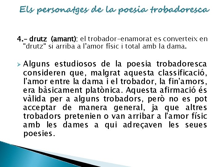 Els personatges de la poesia trobadoresca 4. - drutz (amant): el trobador-enamorat es converteix