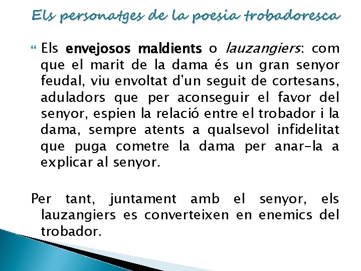 Els personatges de la poesia trobadoresca Els envejosos maldients o lauzangiers: com que el