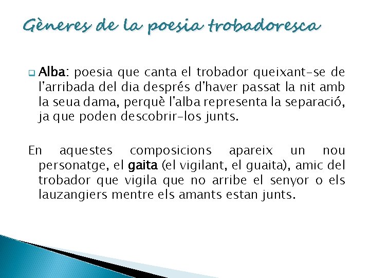 Gèneres de la poesia trobadoresca q Alba: poesia que canta el trobador queixant-se de