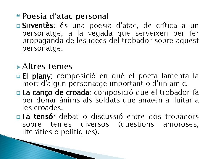  q Poesia d’atac personal Sirventès: és una poesia d'atac, de crítica a un