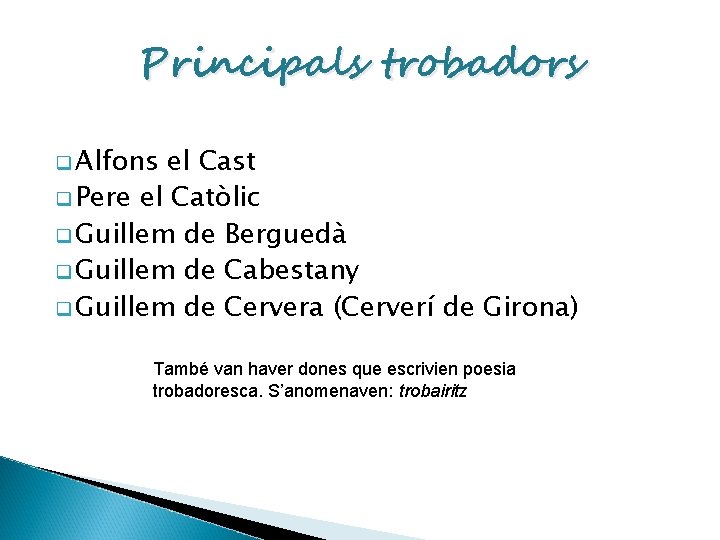 Principals trobadors q Alfons el Cast q Pere el Catòlic q Guillem de Berguedà