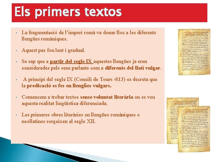 Els primers textos • La fragmentació de l’imperi romà va donar lloc a les