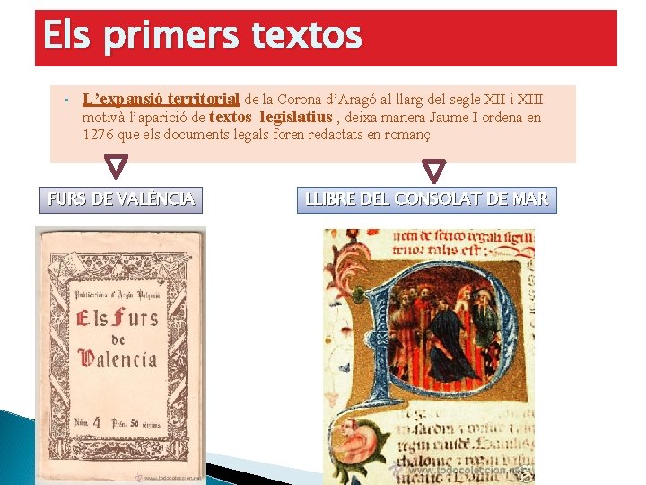 Els primers textos • L’expansió territorial de la Corona d’Aragó al llarg del segle